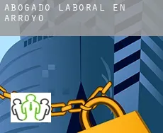 Abogado laboral en  Arroyo
